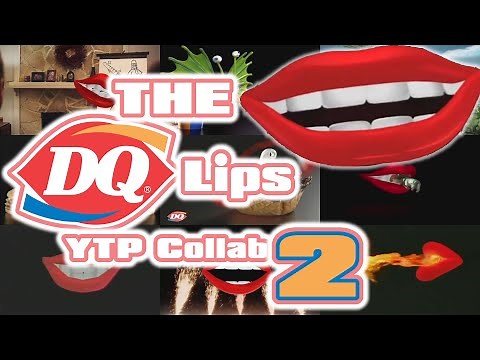 The Dairy Queen Lips YTP Collab 2
