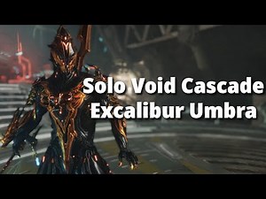 Excalibur Umbra Solo Void Cascade Level Cap | Warframe