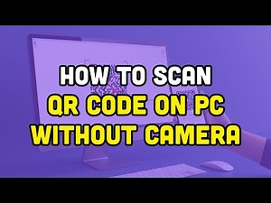 How To Scan QR Code On PC Without Camera?