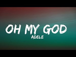 Adele oh my god lyrics