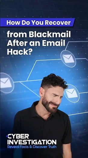 How Do You Recover from Blackmail After an Email Hack?
