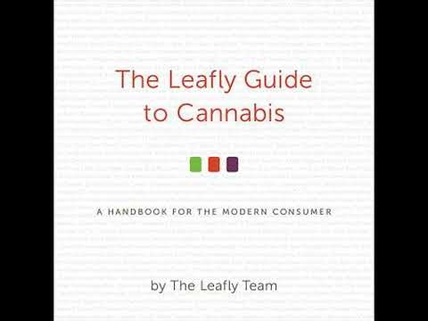 Leafly Guide to Cannabis: A Handbook for the Modern Consumer - The Leafly Team