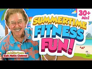 Summertime Fitness Fun! | 30+ Minutes of Fun Exercise Songs for Kids Jack Hartmann
