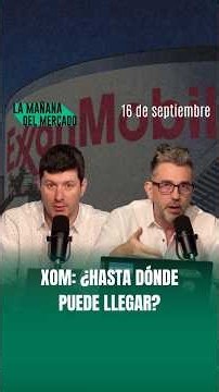 🛢️ ExxonMobil: ¿hasta dónde puede llegar?