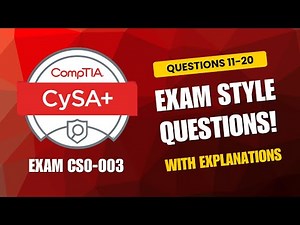 CompTIA CySA+ (CS0-003) Exam-Style Practice Questions 2025 | Q11–20 (With Explanations)