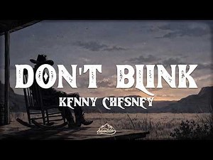 Kenny Chesney - Don't Blink (Lyrics)