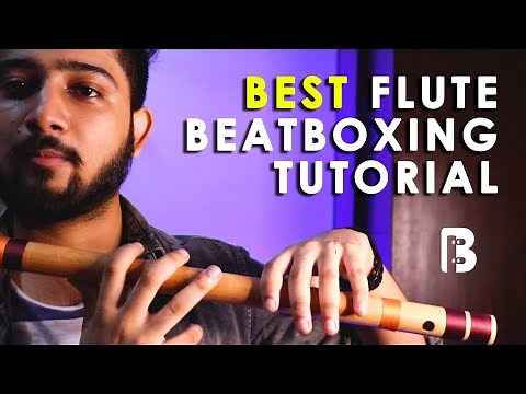Ultimate Tutorial : Learn Flute Beatbox with Indian Bamboo Flute