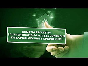 CompTIA Security+ | Authentication & Access Controls Explained (Security Operations)