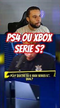 PS4 ou xbox serie S?
