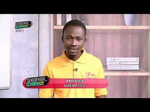 PHYSICS; KINEMATICS 2 SHS 1