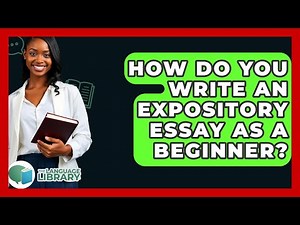 How Do You Write An Expository Essay As A Beginner? - The Language Library