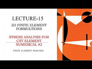 Stress Analysis | CST Element | Numerical 2 | 2D Finite Element Formulations | L-15