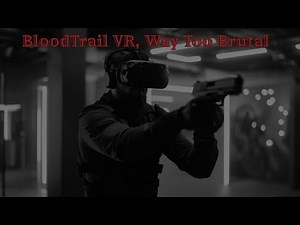 Blood Trail VR , Way Too Brutal Uncut Gameplay
