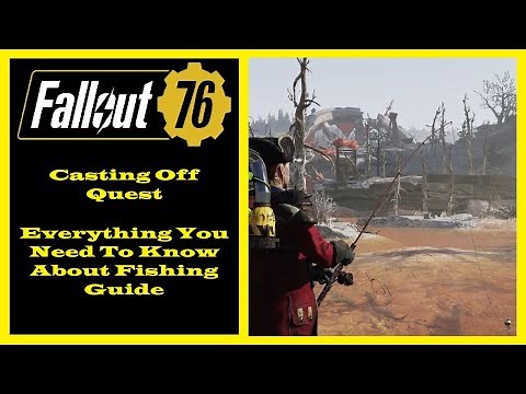 Fallout 76 - Completing Casting Off Quest - Everything You Need To Know About Fishing Guide