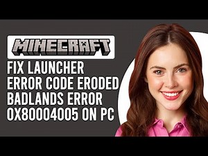 How To Fix Minecraft Launcher Error Code Eroded Badlands Error 0X80004005 On PC (Complete Guide!)