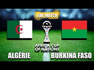 🔴ALGERIE - BURKINA FASO / 🏆 CAN 2025 LIVE