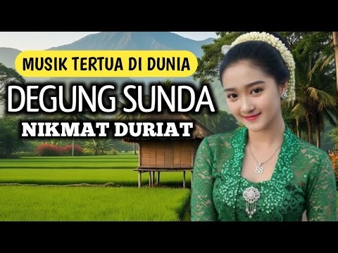 DEGUNG SUNDA LAWAS NIKMAT DURIAT MUSIK TERTUA DI DUNIA RAOS KACIDA NIKMAT SABARI NGABATURAN PUASA