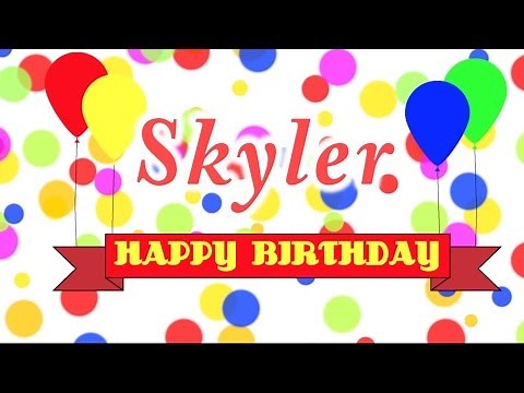 Happy Birthday Skyler Song