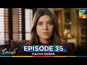 Kacha Dhaga Episode 35