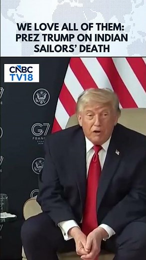 We Love All of Them: Trump Expresses Condolences For Indian Sailors’ Tragic Death | N18S | CNBC TV18
