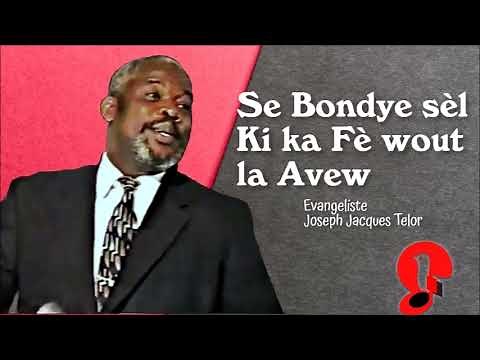 SE SEL BONDYE KA FE WOUT LA AVEW _ EVANGELISTE JOSEPH JACQUES TELOR