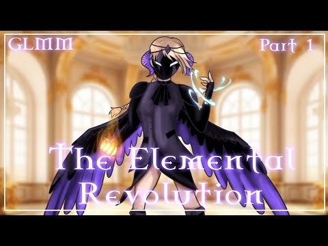 The Elemental Revolution || Part 1 || GLMM || Original