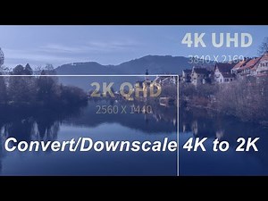 How to Convert/Downscale 4K to 2K?