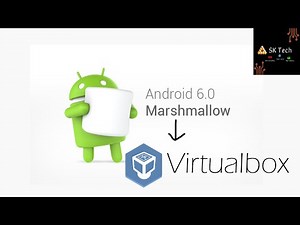 How to install Android Marshmallow (6.0/6.1) on Virtualbox