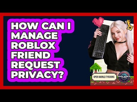 How Can I Manage Roblox Friend Request Privacy?