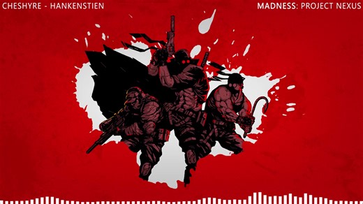 MADNESS_ Project Nexus OST_ Cheshyre - Hankenstien