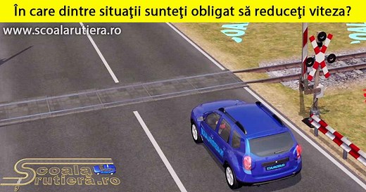Chestionare DRPCIV cat B: În care dintre situații sunteți obligat să reduceți viteza?