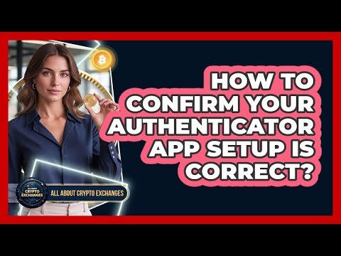 How To Confirm Your Authenticator App Setup Is Correct?