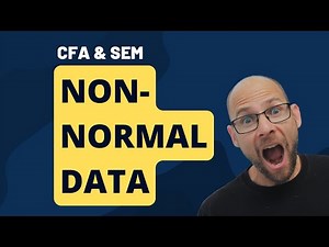 Non-Normal Data in CFA and SEM