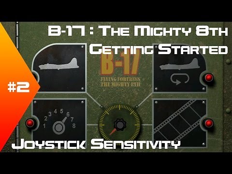 B-17: The Mighty 8th - Getting Started Tutorial #2 - Joystick Sensitivity (Joystick Curves)