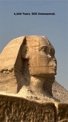 The Great Sphinx — A 4,500 Year Old Enigma Still Unsolved