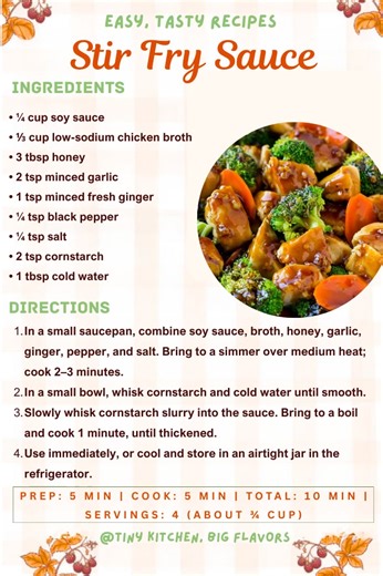 Stir Fry Sauce Sweet, savory, and perfectly balanced—this homemade stir fry sauce comes together in minutes and tastes better than store-bought. Perfect for chicken, beef, tofu, or vegetable stir fries. Prep: 5 min | Cook: 5 min | Total: 10 min | Servings: 4 (about ¾ cup) Nutrition (per serving, 3 tbsp, approx): 66 Calories | 2g Protein | 16g Carbs | 0g Fat Ingredients: • ¼ cup soy sauce • ⅓ cup low-sodium chicken broth • 3 tbsp honey • 2 tsp minced garlic • 1 tsp minced fresh ginger • ¼ tsp bla