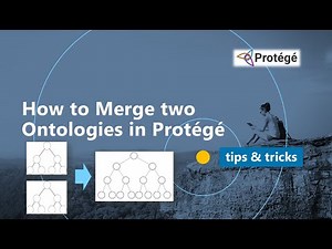 Protege Tip - How to Merge two Ontologies (Tutorial)
