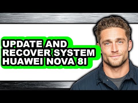 How to Update and Recover System Huawei Nova 8i - Full Guide