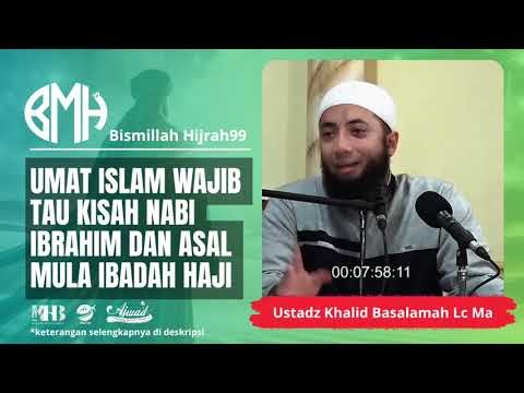 Umat Islam Wajib Tau Kisah Nabi Ibrahim Dan Asal Mula Ibadah Haji | Ustadz Khalid Basalamah 