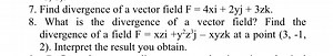 Find divergence of a vector field F=4xi 2yj 3zk.What is the di... | Filo