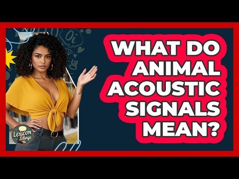 What Do Animal Acoustic Signals Mean? - Lexicon Lounge