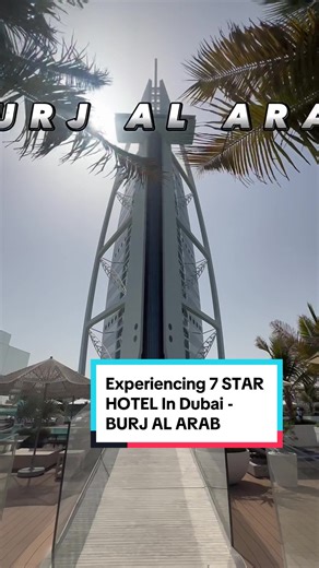 Burj Al Arab: 7-Star Dubai Luxury Experience