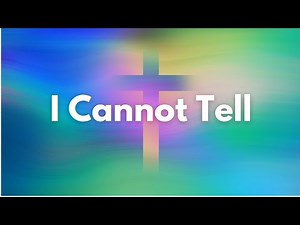 I Cannot Tell, St. Martin's Voices - Worship lyric video