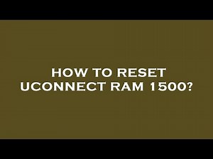 How to reset uconnect ram 1500?