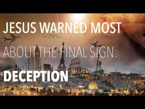 WHAT IS THE MOST REPEATED SIGN OF THE END, ACCORDING TO JESUS? ONE WORD--DECEPTION (Q&A-19)