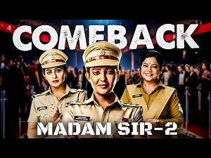 Madam Sir makes a strong comeback with Season 2 - Manish Chan