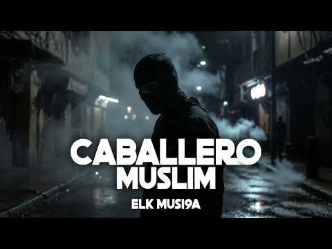 🔥 MUSLIM – CABALLERO | Real Street Rap Trap 🔥(NEW VERSION)