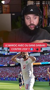 Maroc vs France : Saibari indispensable pour l'EDF ?