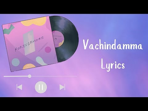 Vachindamma Lyrics | Sing Along!
