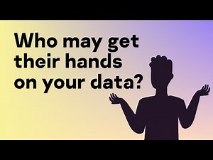 Who may get their hands on your data?